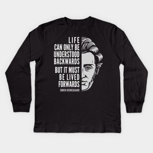 Søren Kierkegaard Inspirational Quote: Life Can Only Be Understood Backwards Kids Long Sleeve T-Shirt